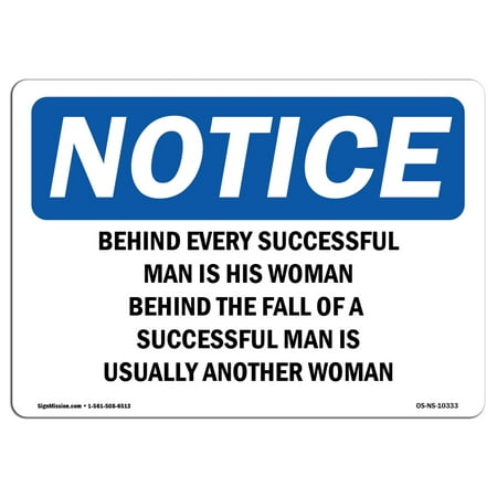 OSHA Notice Sign - Behind Every Successful Man Is His Woman | Choose from: Aluminum, Rigid Plastic or Vinyl Label Decal | Protect Your Business, Work Site, Warehouse & Shop Area |  Made in the