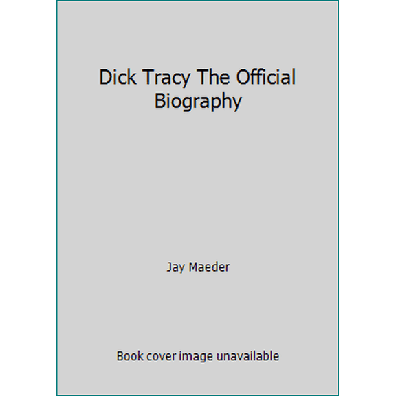 Pre-Owned Dick Tracy The Official Biography (Paperback) 0452265444 9780452265448