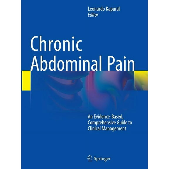 Chronic Abdominal Pain: An Evidence-Based, Comprehensive Guide to Clinical Management, (Paperback)