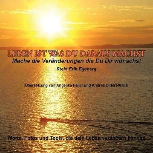Leben Ist Was Du Daraus Machst: Mache die Veränderungen die Du Dir wünschst (Paperback)