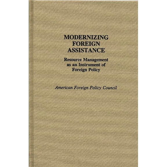 Modernizing Foreign Assistance: Resource Management as an Instrument of Foreign Policy, (Hardcover)