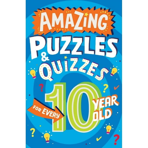 Amazing Puzzles and Quizzes for Every Ki Amazing Puzzles and Quizzes for Every 10 Year Old, (Paperback)