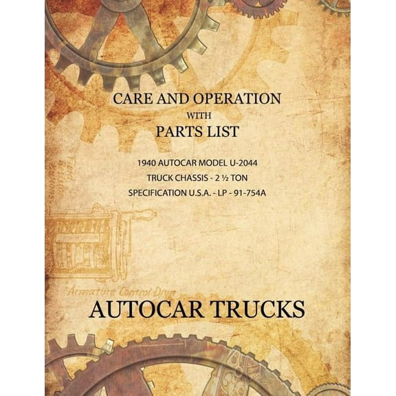 Care and Operation with Parts List 1940 Autocar Model U-2044, Truck Chassis - 2 1/2 Ton (Paperback)