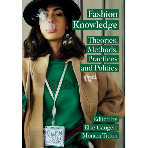Fashion Knowledge : Theories, Methods, Practices, and Politics (Hardcover)