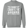 thumbnail image 2 of OXI Crewneck Sweatshirt - I Doubt Liqour is The Answer, Basic Casual Sweatshirts for Men's and Women Fleece Sweatshirt Long Sleeve - Sport Grey 3X-Large, 2 of 2