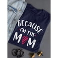 thumbnail image 3 of Because I'm The Mom Shaped T-Shirt Women -Smartprints Designs, Female Medium, 3 of 4