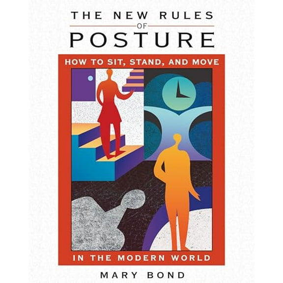 Pre-Owned The New Rules of Posture: How to Sit, Stand, and Move in the Modern World (Paperback) 1594771243 9781594771248