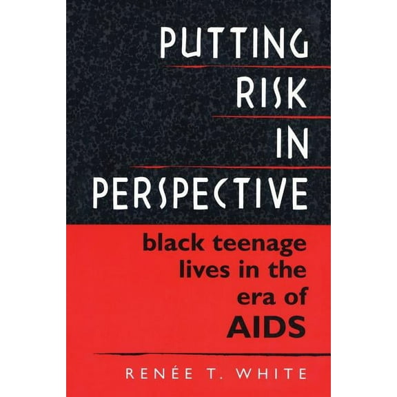 Critical Essays on the Classics Putting Risk in Perspective: Black Teenage Lives in the Era of AIDS, (Paperback)