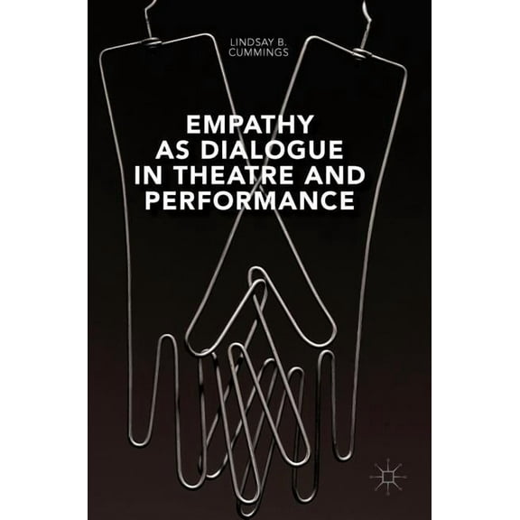 Empathy as Dialogue in Theatre and Performance, (Hardcover)