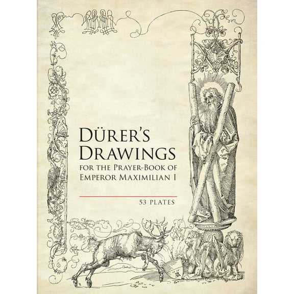 Durer's Drawings for the Prayer-Book of Emperor Maximilian I: 53 Plates, (Paperback)