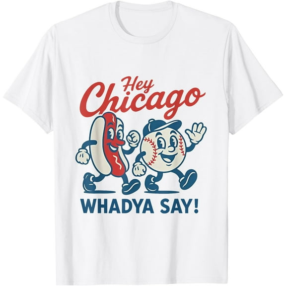 Hey Chicago Whadya Say Baseball and Hot Dog 4th of July T-Shirt , White