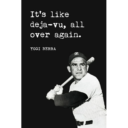 Deja Vu All Over Again >> Yogi Berra It S Like Deja Vu All Over Again Baseball Poster Print Deja Vu All Over Again >> Yogi Berra It S Like Deja Vu All Over Again Baseball Poster Print