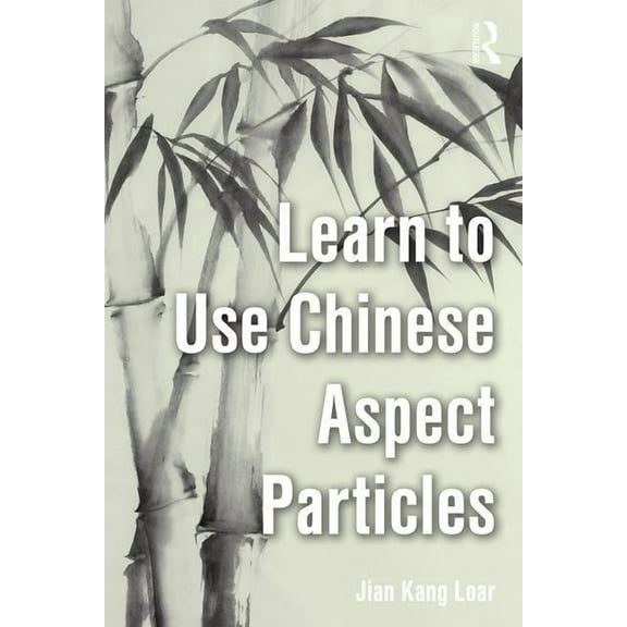 Learn to Use Chinese Aspect Particles, (Paperback)