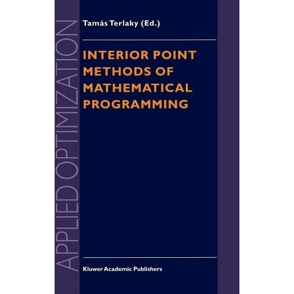 Applied Optimization Interior Point Methods of Mathematical Programming, Book 5, (Hardcover)