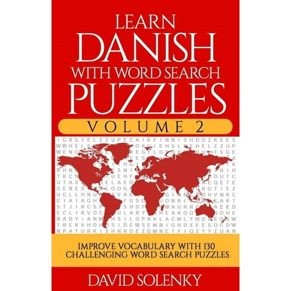 Learn Danish with Word Search Puzzles Volume 2: Learn Danish Language Vocabulary with 130 Challenging Bilingual Word Find Puzzles for All Ages
