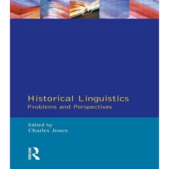 Longman Linguistics Library Historical Linguistics: Problems and Perspectives, (Paperback)