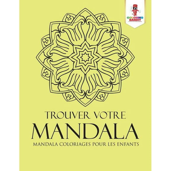 Trouver Votre Mandala: Mandala Coloriages pour les Enfants, (Paperback)