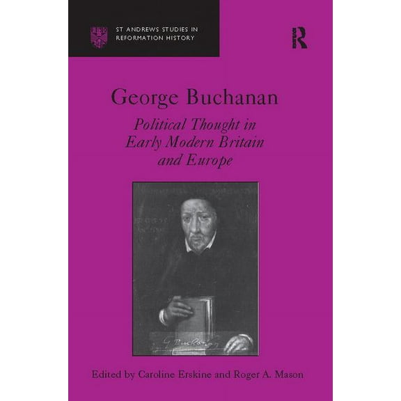 George Buchanan: Political Thought in Early Modern Britain and Europe, (Paperback)