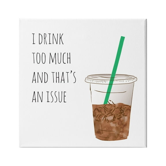 Stupell Industries Drink Too Much Funny Coffee Phrase Drink Cup, 24 x 24, Design by Jennifer McCully