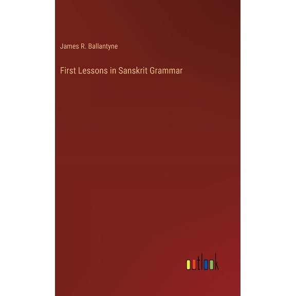 First Lessons in Sanskrit Grammar (Hardcover)
