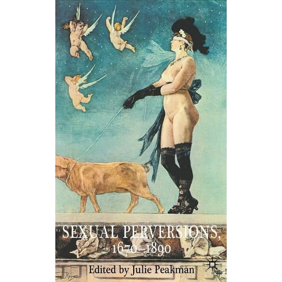 Sexual Perversions, 1670-1890, (Hardcover)