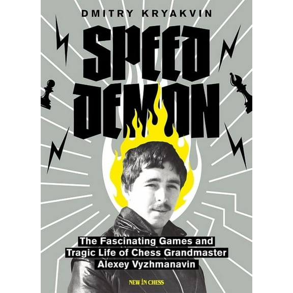 Speed Demon: The Fascinating Games and Tragic Life of Alexey Vyzhmanavin, (Paperback)