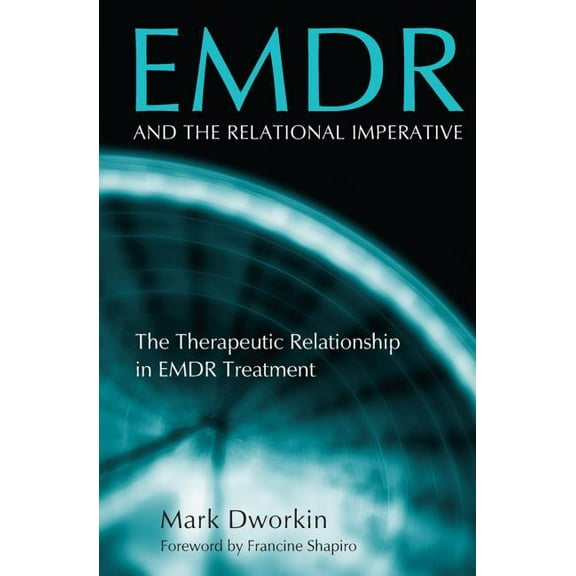EMDR and the Relational Imperative: The Therapeutic Relationship in EMDR Treatment, (Paperback)
