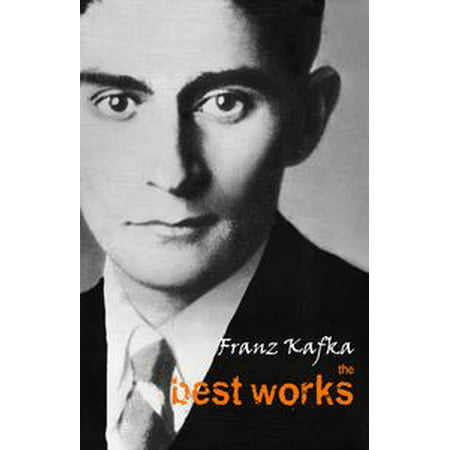 Franz Kafka: The Best Works - eBook (Best Of Franz Kafka)
