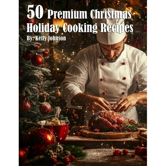 50 Premium Christmas Holiday Cooking Recipes, (Paperback)