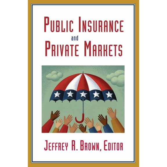 Public Insurance and Private Markets, (Paperback)