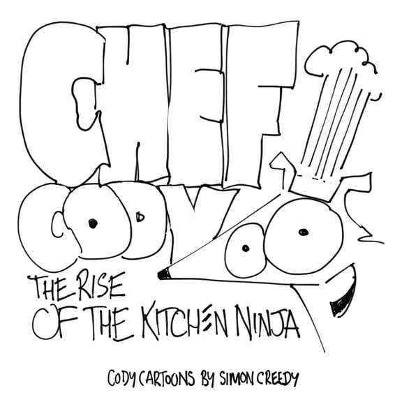 Cody Cartoons by Simon Creedy Chef Cody - The Rise of the Kitchen Ninja: A poor talented dog works hard to become an amazing chef, Book 14, (Paperback)