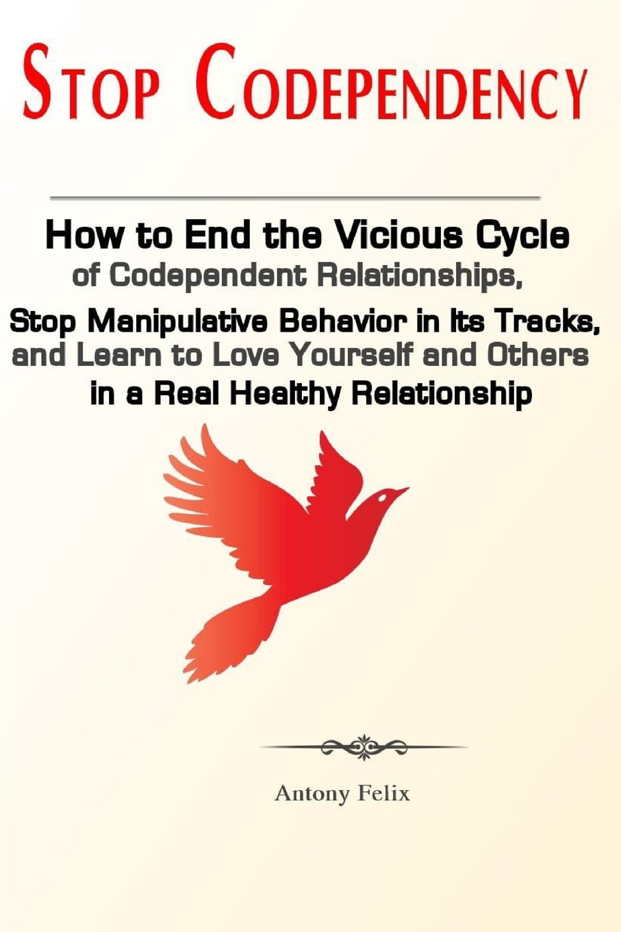 Stop Codependency How to End the Vicious Cycle of Codependent