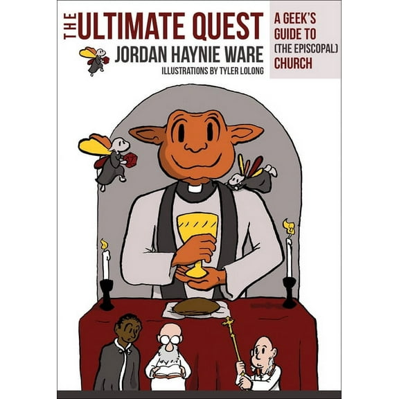 The Ultimate Quest: A Geek's Guide to (the Episcopal) Church, (Paperback)