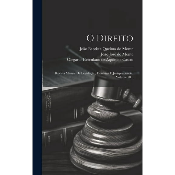 O Direito: Revista Mensal De Legislação, Doutrina E Jurisprudencia, Volume 58... (Hardcover)