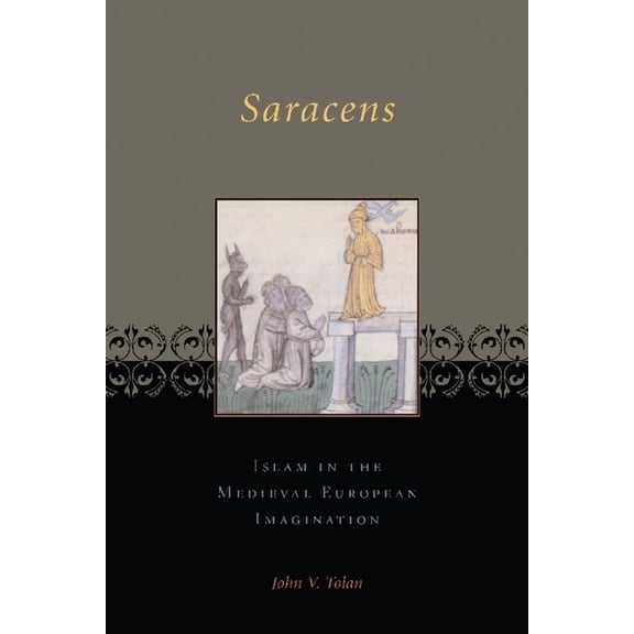 Saracens: Islam in the Medieval European Imagination, (Hardcover)