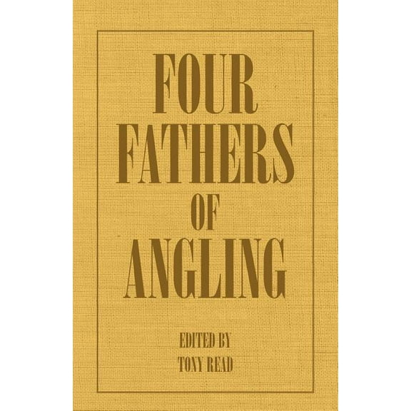 Four Fathers of Angling - Biographical Sketches on the Sporting Lives of Izaak Walton, Charles (Paperback) by Thormanby, Tony Read