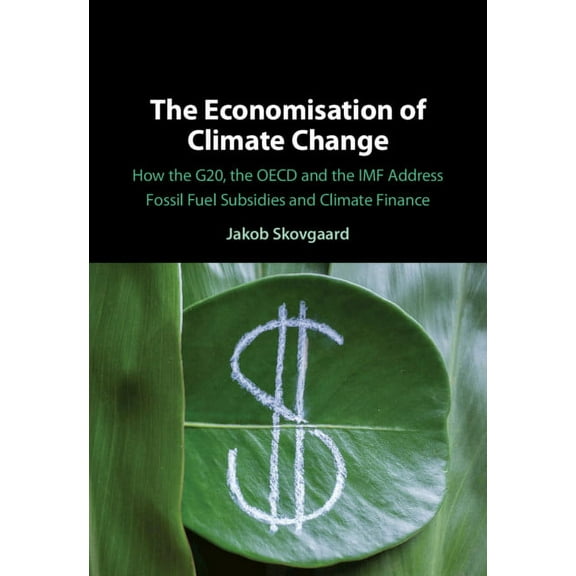 The Economisation of Climate Change, (Hardcover)