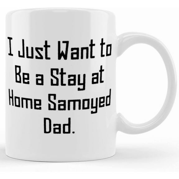 Inspirational Samoyed Dog Camper Mug, I Just Want To Be A Stay At Home Samoyed Dad., Present For Pet Lovers, Joke Gifts From Friends, Ceramic Novelty Coffee Mugs 11oz, 15oz Mug, Tea