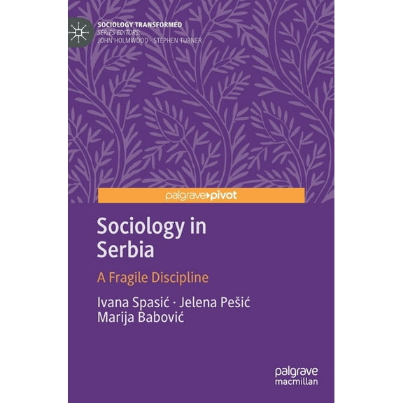 Sociology Transformed Sociology in Serbia: A Fragile Discipline, (Hardcover)