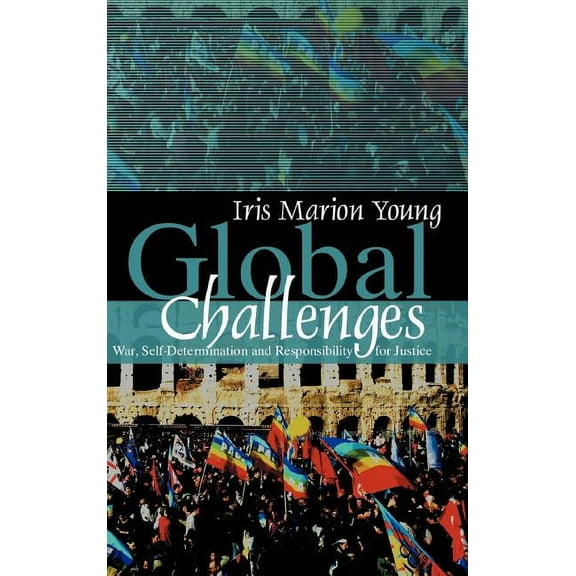 Global Challenges: War, Self-Determination and Responsibility for Justice, (Hardcover)