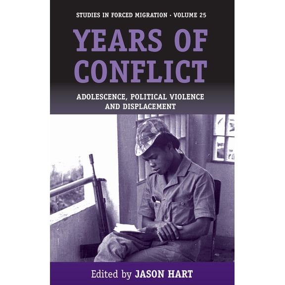 Forced Migration Years of Conflict: Adolescence, Political Violence and Displacement, Book 25, (Hardcover)