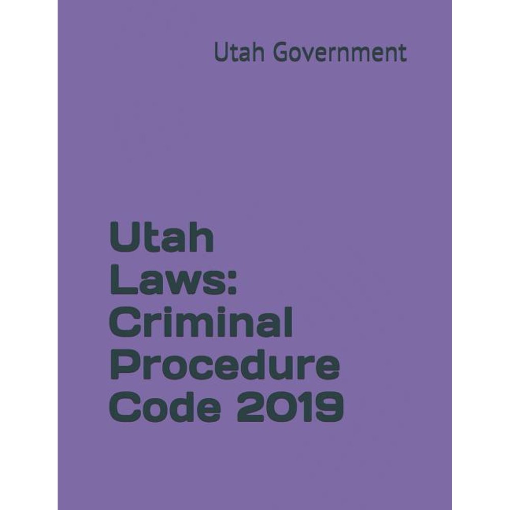 Utah Laws Criminal Procedure Code 2019 (Paperback)