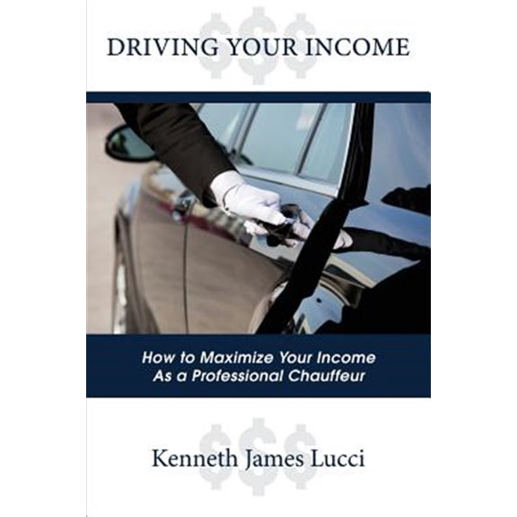 Pre-Owned Driving Your Income: How to Maximize Your Income as a Professional Chauffeur (Paperback)