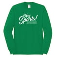 thumbnail image 2 of Wild Bobby, Yay Sports Do the Things Get the Points Father's Day Mens Long Sleeve Shirt, Kelly, X-Large, 2 of 6