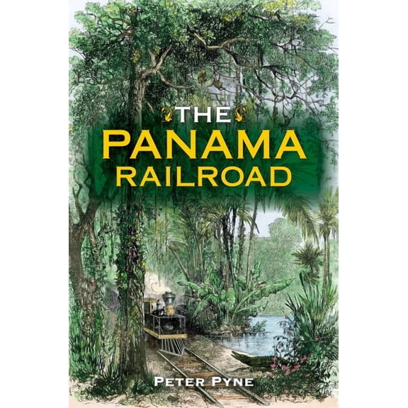 Railroads Past and Present The Panama Railroad, (Hardcover)