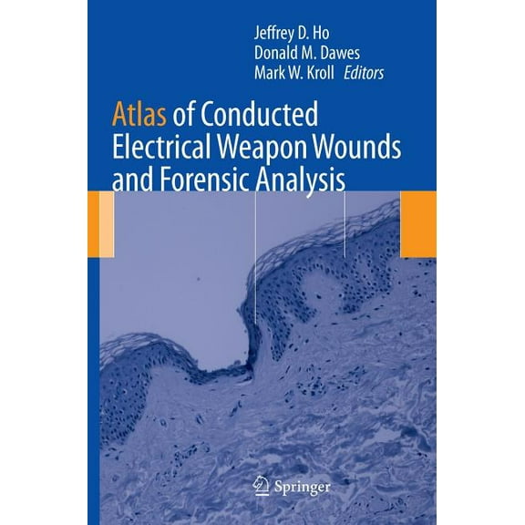 Atlas of Conducted Electrical Weapon Wounds and Forensic Analysis, (Hardcover)