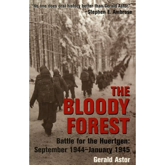 The Bloody Forest: Battle for the Huertgen: September 1944-January 1945, (Paperback)