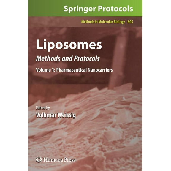 Methods in Molecular Biology Liposomes: Methods and Protocols, Volume 1: Pharmaceutical Nanocarriers, Book 605, (Hardcover)