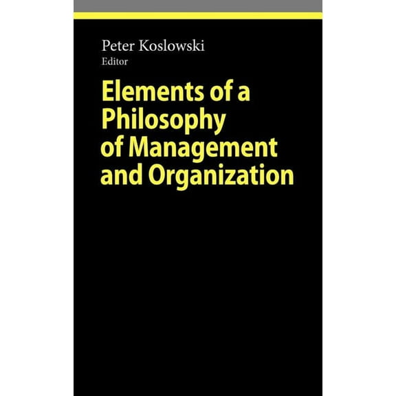 Ethical Economy Elements of a Philosophy of Management and Organization, (Hardcover)