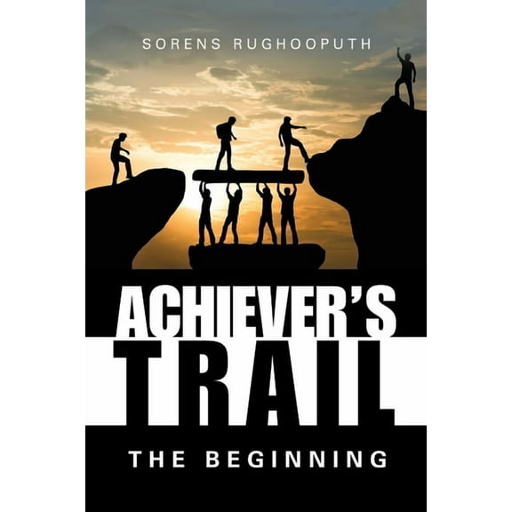 Achiever's Trail - the Beginning, (Paperback)
